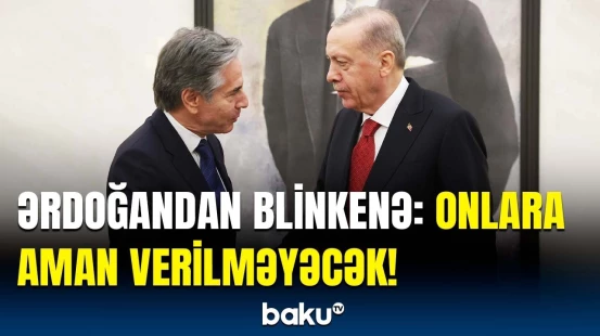 Türkiyənin Suriya barədə məqsədi | Ərdoğanla Blinkenin görüşündə diqqətçəkən məqam