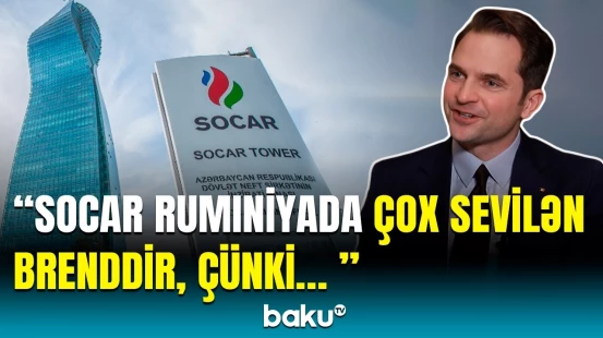 SOCAR-ın ölkəmizdəki fəaliyyətinin genişlənməsini istəyirik | Rumıniyanın energetika naziri