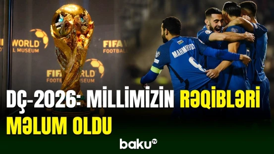 DÇ-2026-da yığmamız bu komandalarla üz-üzə gələcək