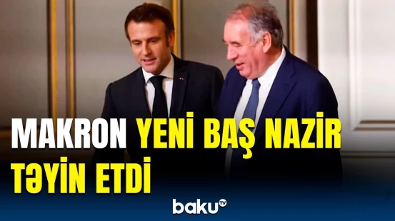 Fransanın yeni Baş naziri kim oldu? | Təfərrüatlar açıqlandı