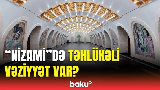“Nizami” metrostansiyasında nə baş verir? | “Bakı Metropoliteni”ndən vacib açıqlama