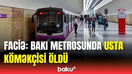 Bakı metrosunda dəhşətli ölüm hadisəsi | “Bakı Metropoliteni”ndən təcili açıqlama