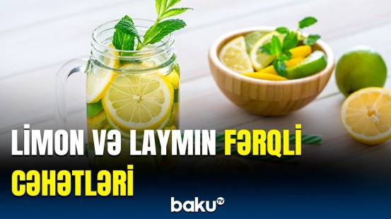 Limon və laym görün nələrə qarşı mübarizə aparır | Görünüşləri oxşar olsa da...