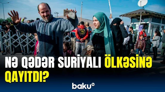 Suriyaya qayıdanların sayı açıqlandı | Türkiyə DİN rəhbərindən paylaşım