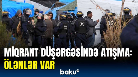 Fransada miqrant düşərgəsindəki atışmada 5 nəfər həyatını itirdi