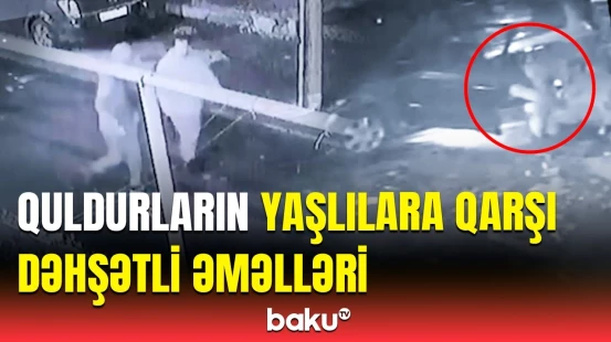 Yaşlılara qənim kəsilənlər kameralara düşdü | Bakıda dəhşətə gətirən hadisə