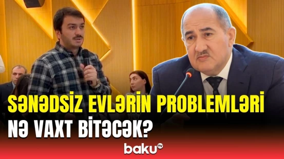 Sənədsiz evlərlə bağlı hansı işlər görülür? - Rüstəm Şahbazov açıqlama verdi