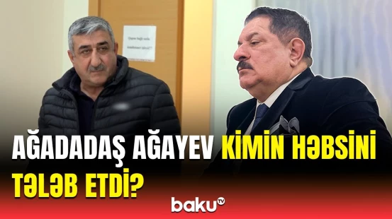 Ağadadaş Ağayev bu dəfə zərərçəkən qismində | Məhkəmədə nələr yaşandı?