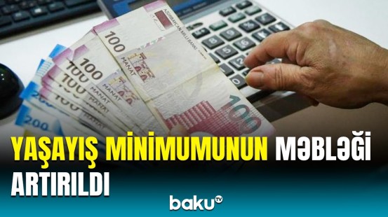 Azərbaycanda 2025-ci il üçün yaşayış minimumu nə qədər oldu?