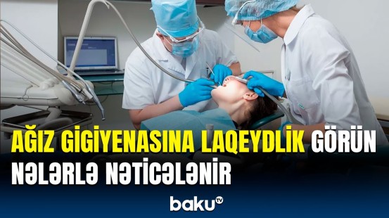 Dişlərinizi gün ərzində 2 dəfə fırçalayın, yoxsa… | Araşdırmaların nəticəsi açıqlandı