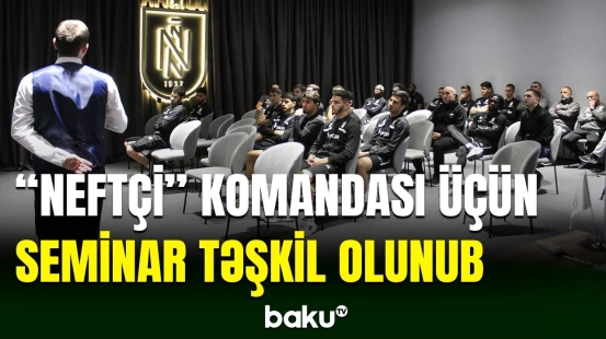 "Neftçi"nin məşqçi və futbolçuları üçün seminar keçirilib