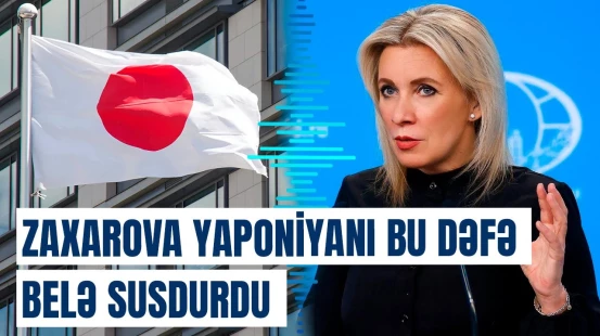 Rusiya ilə əlaqələr yaratmağa çalışırdı... | Zaxarova Yaponiya hökumətini sözsüz qoydu