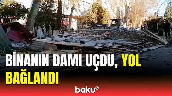 Göyçayda küləyin dəhşətli fəsadları | Hadisə yerindən görüntülər