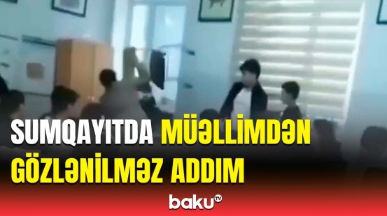 Sumqayıtda məktəbdə müəllimlə şagird arasında insident