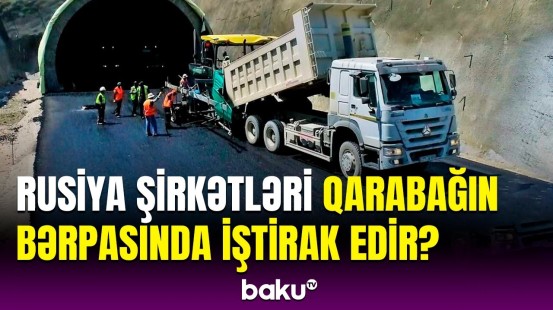 İlham Əliyev Rusiya şirkətlərinin Qarabağda gördüyü işlərdən danışdı