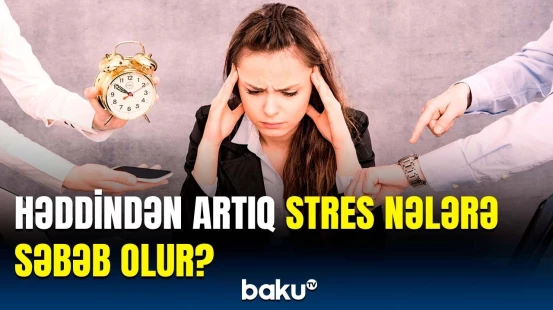 Stres bu orqanın sağlamlığını məhv edir | Həkimdən faydalı məsləhət