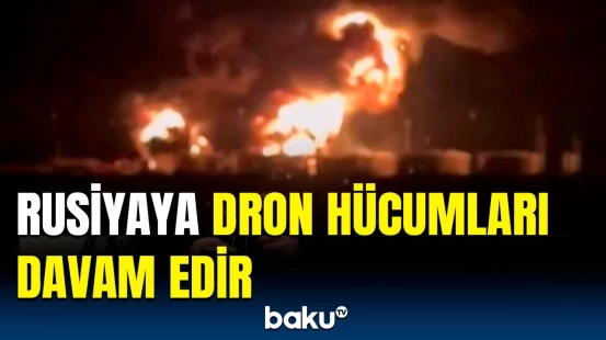 Rostov vilayətində neft emalı zavoduna dron hücumu | Güclü yanğın baş verdi