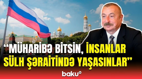 Prezident İlham Əliyevin rusiyalılara arzusu