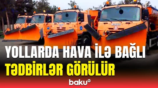 Hava şəraiti barədə sürücülərə xəbərdarlıq | AAYDA gücləndirilmiş iş rejiminə keçdi