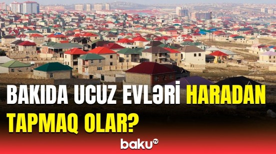 Ucuz evlərin qiyməti açıqlandı | Sənədli evlər bahalaşdı?