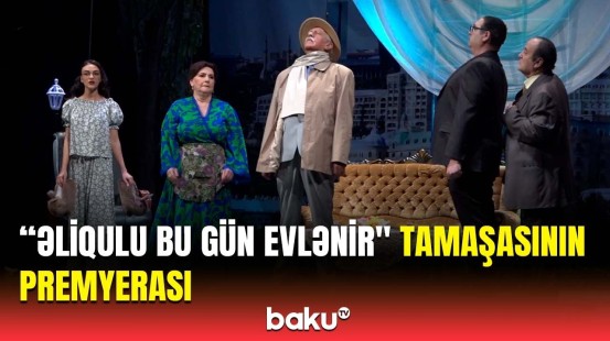 "Əliqulu bu gün evlənir" tamaşasının premyerası keçirildi