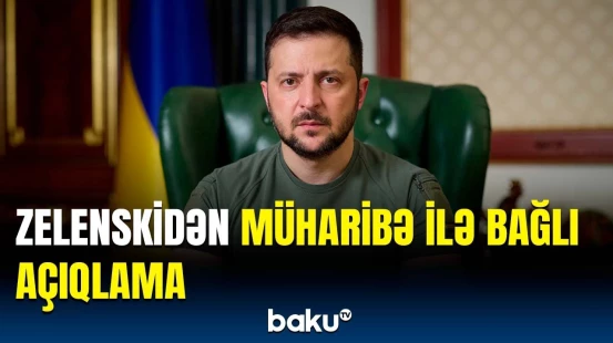 Ukraynanın güclənməsi Avropa üçün ədalətli sülhü yaxınlaşdırır | Zelenskidən açıqlama