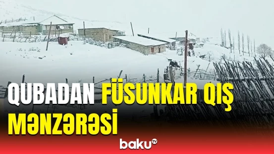 Aydınkəndə güclü qar yağdı | Qubadan bəmbəyaz mənzərə