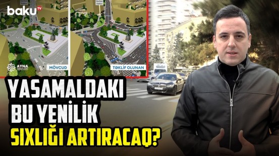 N.Nərimanov abidəsinin yaxınlığında hərəkətin təşkili necə olacaq? - NECƏ OLMALIDIR?