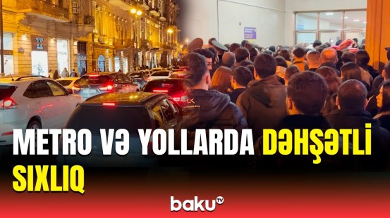 Bakı sakinləri yollarda qaldı | Sıxlıqdan ən son görüntülər