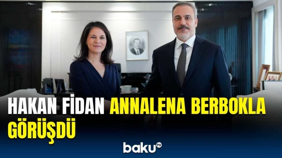 Hakan Fidan Annalena Berbokla nələri müzakirə etdi?