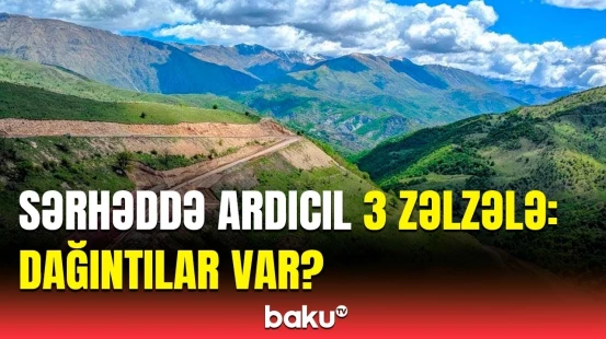 FHN-dən Azərbaycan-Ermənistan sərhədindəki zəlzələnin nəticələri barədə açıqlama