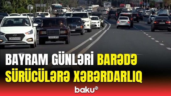 Bayram günlərində bizi hansı təhlükə gözləyir? | BDYPİ-dən müraciət