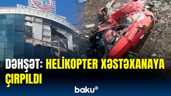 Türkiyədə dəhşətli hadisə | Helikopter qəzaya uğradı: Ölənlər var