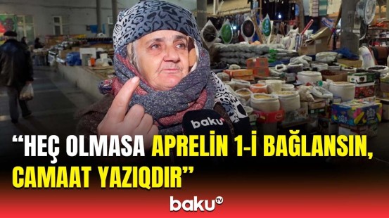 "Keşlə bazarı"nın satıcılarına 1 ay vaxt verildi | Bu qədər malı hara aparacağam?