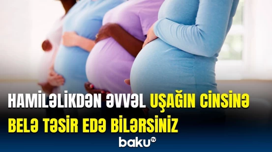 Hamiləlikdən 3 ay əvvəl başlasanız... | Alimlərdən sirli pəhriz