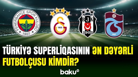 Türkiyə çempionatının 10 ən dəyərli futbolçusu