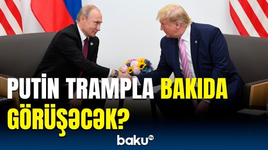 Putin-Tramp görüşü üçün hazırlıqlar gedir | Rusiya mediasından sensasiyalı açıqlama