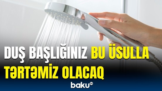 Duş başlığını ərpdən təmizləmək üçün bunu edin