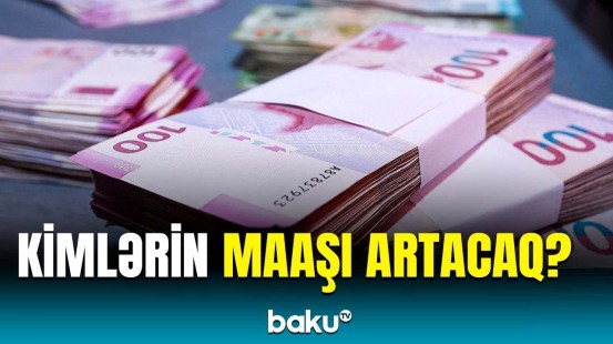 Maaş artımı ilə bağlı şad xəbər | Bütün detallar açıqlandı