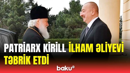 Moskvanın və bütün Rusiyanın Patriarxı Prezident İlham Əliyevə zəng edib