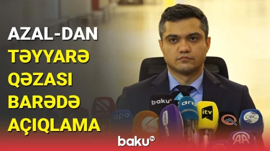 AZAL rəsmisi Bakı-Qroznı təyyarəsinin qəzası ilə bağlı nələri açıqladı?