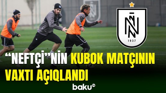 “Neftçi”nin kubokdakı görüşü ilə bağlı vacib məlumat