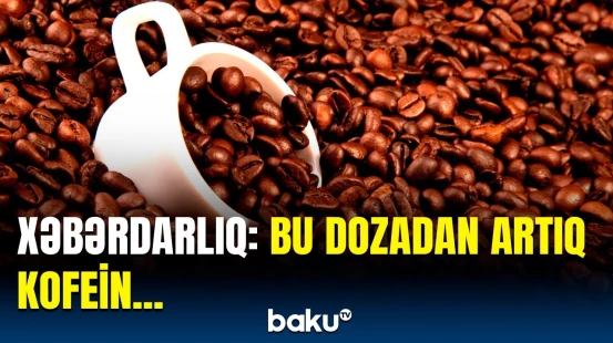 Kofeinin dozası, əslində, nə qədər olmalıdır? | Hər kəsin bilməli olduğu məlumat