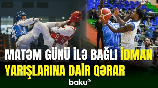 Matəm günü səbəbilə idman yarışları ilə bağlı qərar verildi