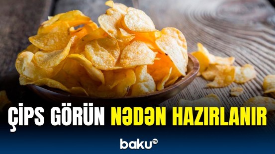 Çips orqanizmə necə təsir edir? - Zərər təkcə sağlamlığa deyil, həm də...