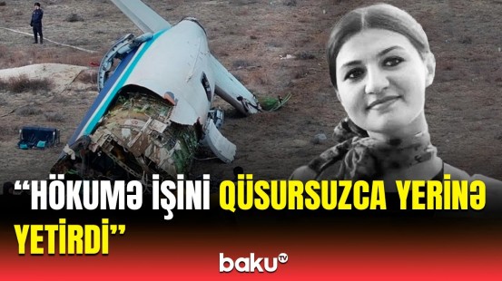 Təyyarədən sağ çıxan sərnişin stüardessa Hökumə Əliyevanın cəsarətindən danışdı