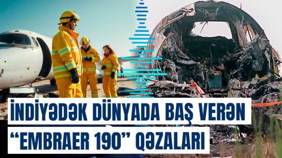 "Embraer 190" qəzalarında həlak olanların sayı | Qandonduran faktlar üzə çıxdı