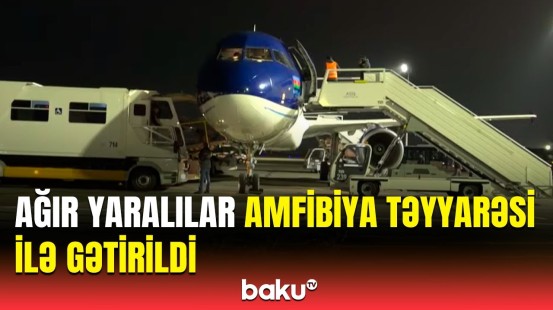 Daha 7 nəfər yaralı soydaşımız Bakıya gətirildi | Hava limanından görüntülər