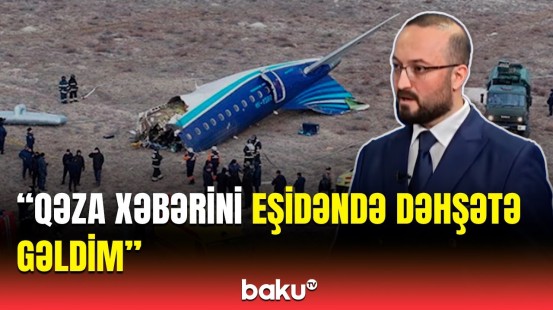 Aktaudakı qəza sanki bir yuxu idi | AZAL-ın kapitan pilotundan açıqlama