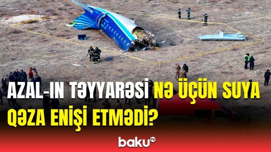 AZAL-ın kapitan pilotu məsələyə aydınlıq gətirdi | Kameraların çəkilişindən müşahidə edirik ki…